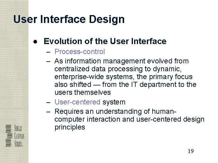 User Interface Design ● Evolution of the User Interface – Process-control – As information
