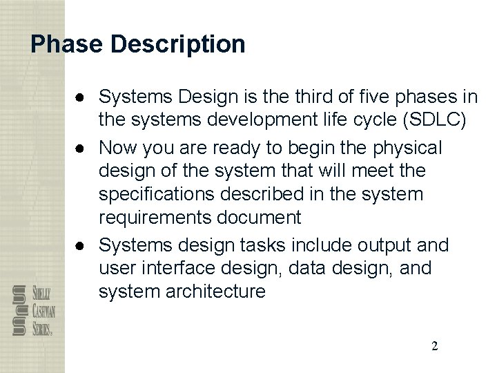 Phase Description ● Systems Design is the third of five phases in the systems