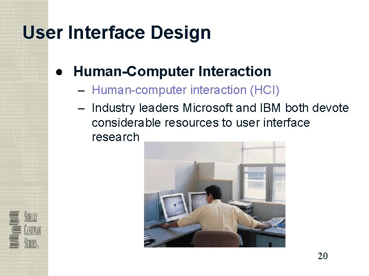 User Interface Design ● Human-Computer Interaction – Human-computer interaction (HCI) – Industry leaders Microsoft