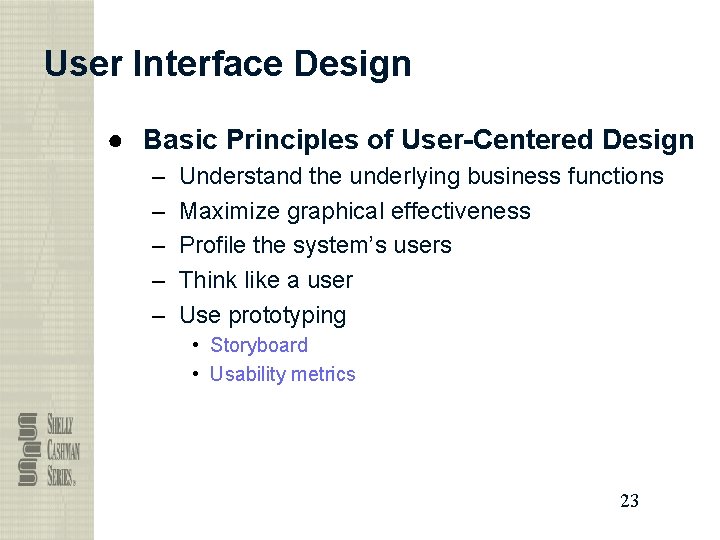 User Interface Design ● Basic Principles of User-Centered Design – – – Understand the