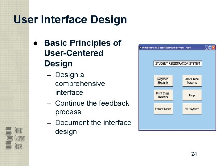 User Interface Design ● Basic Principles of User-Centered Design – Design a comprehensive interface