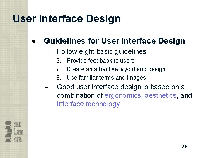 User Interface Design ● Guidelines for User Interface Design – Follow eight basic guidelines