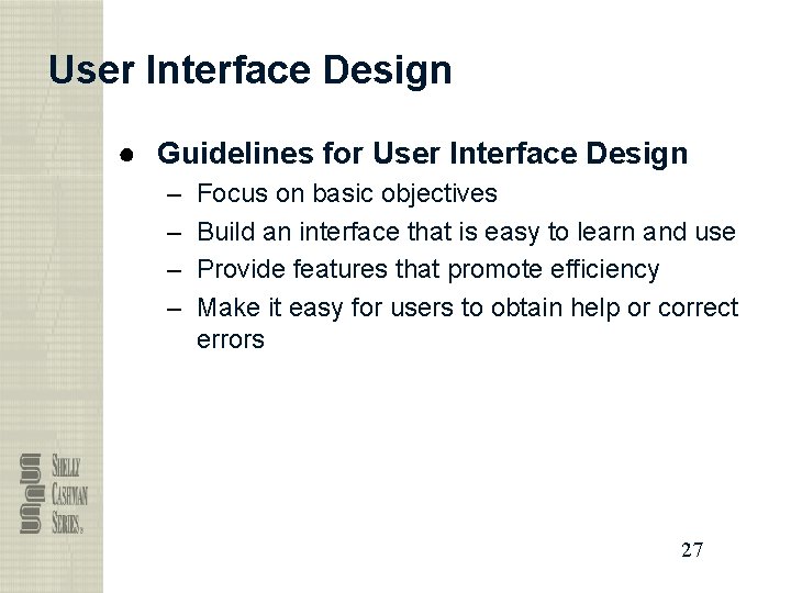 User Interface Design ● Guidelines for User Interface Design – – Focus on basic