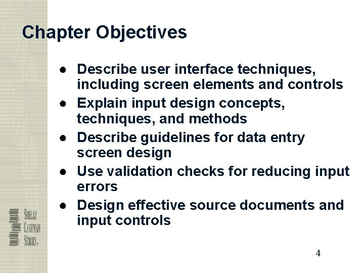 Chapter Objectives ● Describe user interface techniques, including screen elements and controls ● Explain