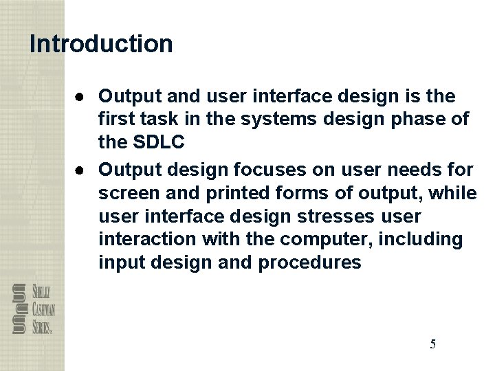 Introduction ● Output and user interface design is the first task in the systems