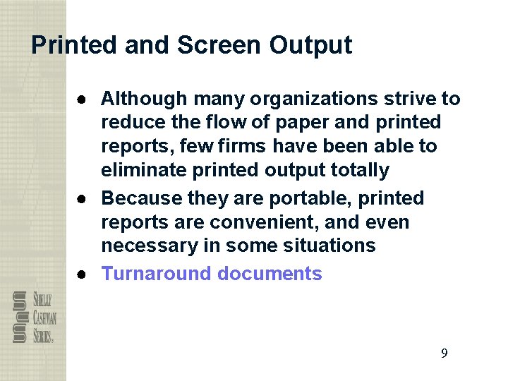 Printed and Screen Output ● Although many organizations strive to reduce the flow of