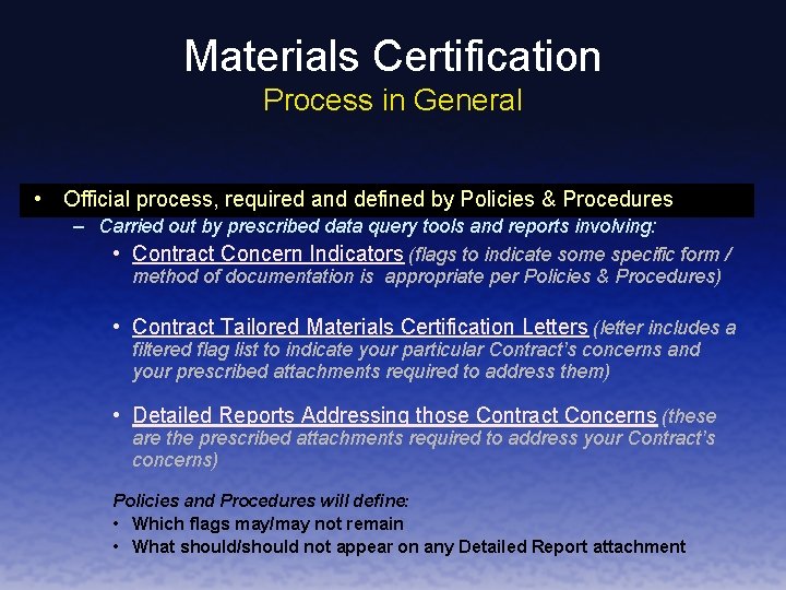 Materials Certification Process in General • Official process, required and defined by Policies &