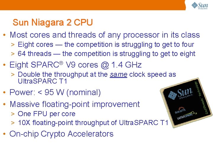Sun Niagara 2 CPU • Most cores and threads of any processor in its