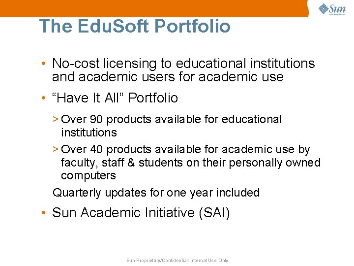 The Edu. Soft Portfolio • No-cost licensing to educational institutions and academic users for