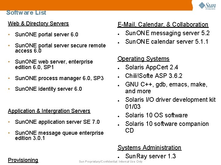 Software List Web & Directory Servers • Sun. ONE portal server 6. 0 •