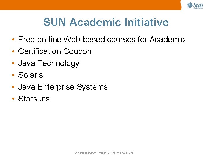 SUN Academic Initiative • • • Free on-line Web-based courses for Academic Certification Coupon