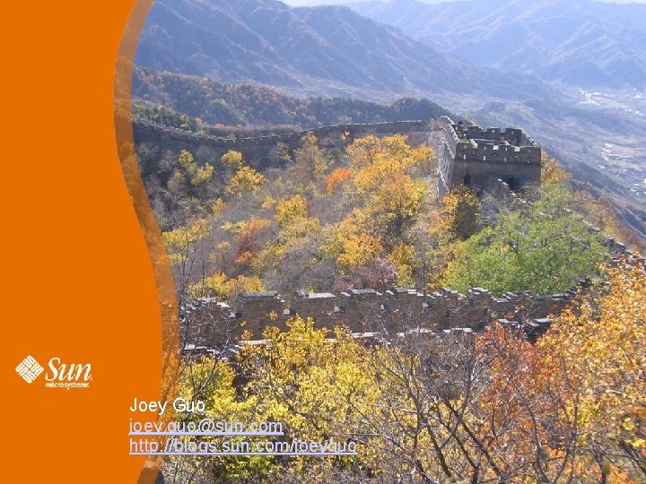 Joey Guo joey. guo@sun. com http: //blogs. sun. com/joeyguo 