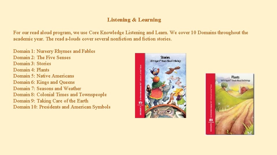 Listening & Learning For our read aloud program, we use Core Knowledge Listening and