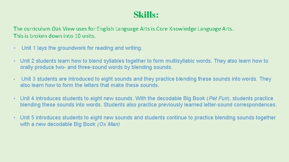Skills: The curriculum Oak View uses for English Language Arts is Core Knowledge Language