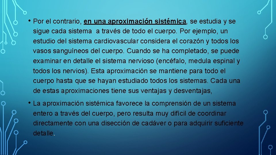  • Por el contrario, en una aproximación sistémica, se estudia y se sigue