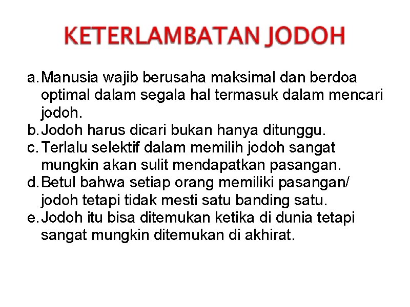 a. Manusia wajib berusaha maksimal dan berdoa optimal dalam segala hal termasuk dalam mencari