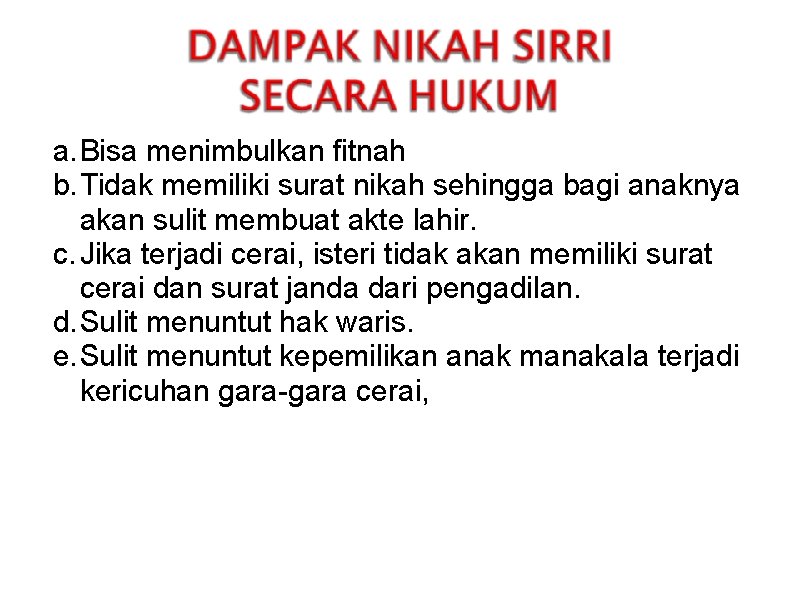 a. Bisa menimbulkan fitnah b. Tidak memiliki surat nikah sehingga bagi anaknya akan sulit