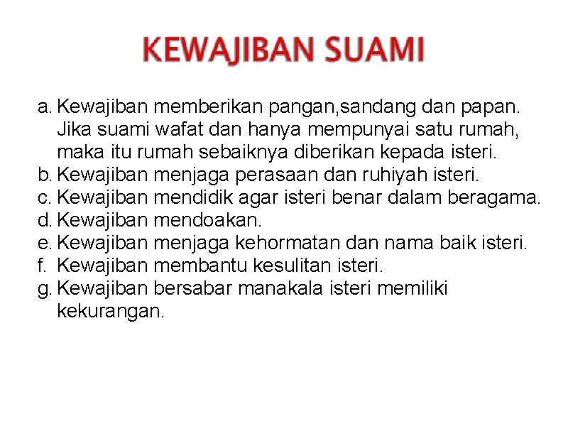 a. Kewajiban memberikan pangan, sandang dan papan. Jika suami wafat dan hanya mempunyai satu