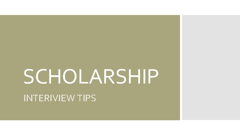 SCHOLARSHIP INTERIVIEW TIPS 