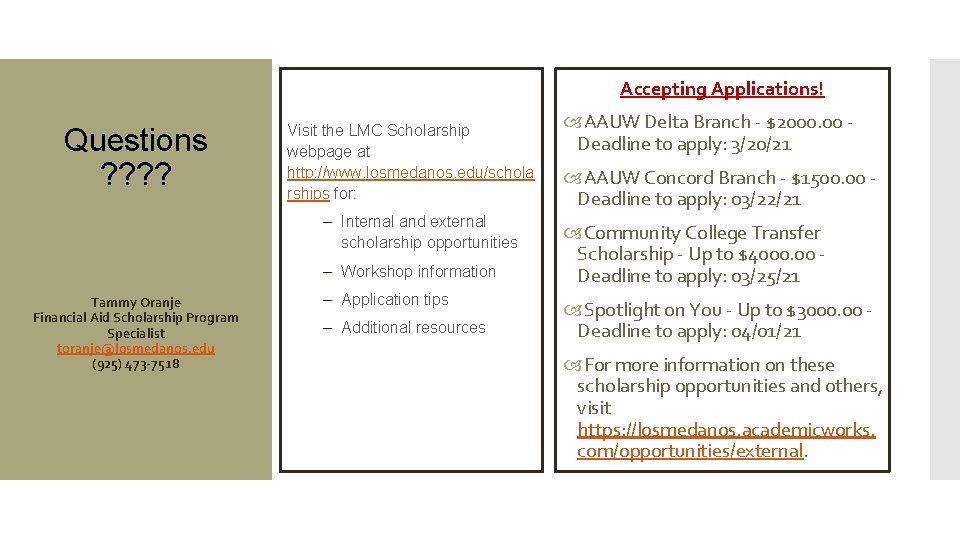 Accepting Applications! Questions ? ? Visit the LMC Scholarship webpage at http: //www. losmedanos.