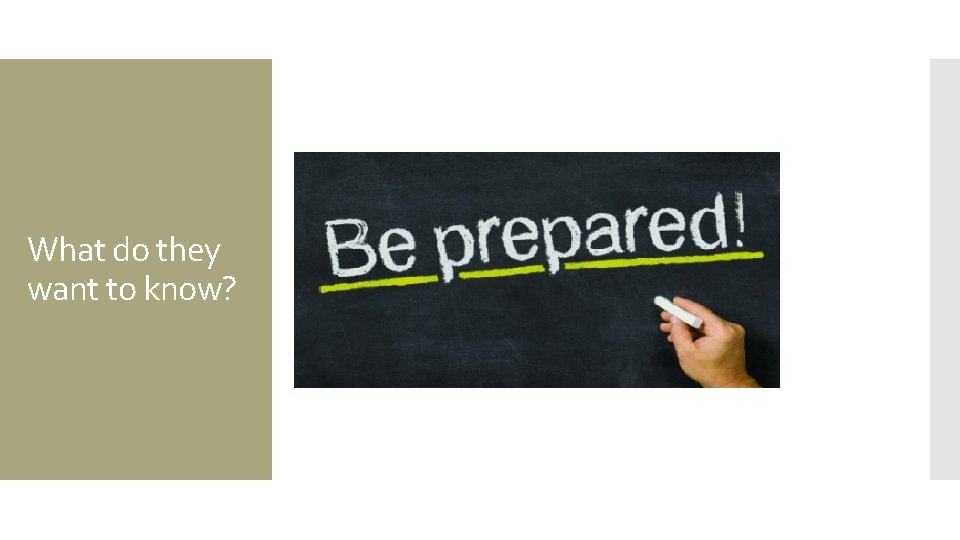 What do they want to know? 