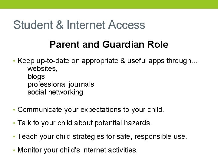 Student & Internet Access Parent and Guardian Role • Keep up-to-date on appropriate &