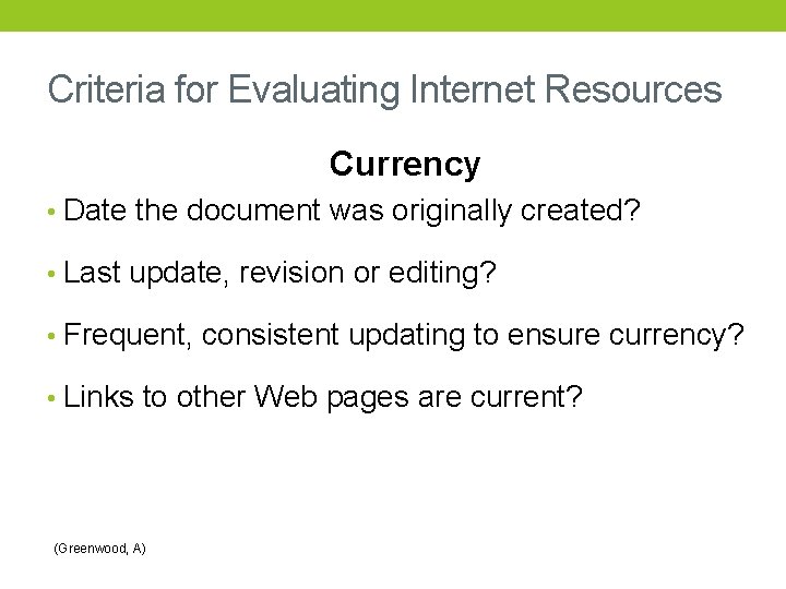 Criteria for Evaluating Internet Resources Currency • Date the document was originally created? •