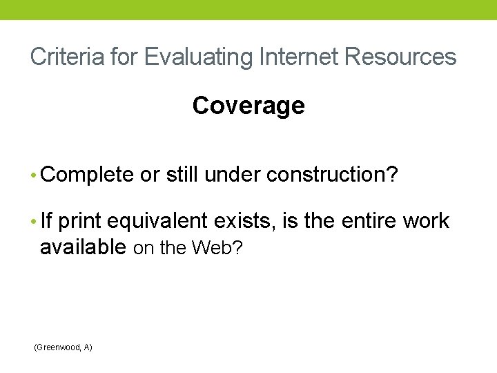 Criteria for Evaluating Internet Resources Coverage • Complete or still under construction? • If