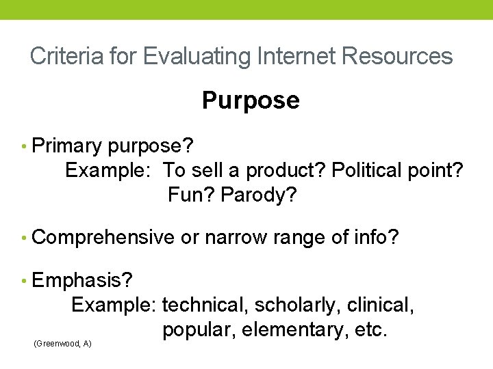 Criteria for Evaluating Internet Resources Purpose • Primary purpose? Example: To sell a product?