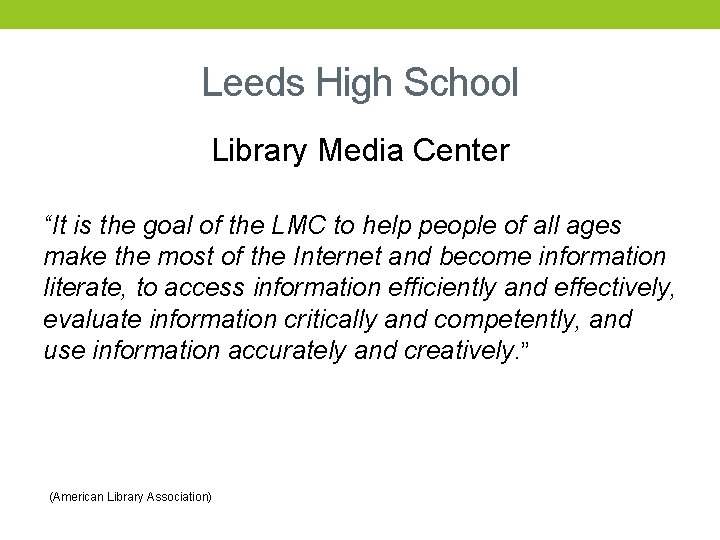 Leeds High School Library Media Center “It is the goal of the LMC to