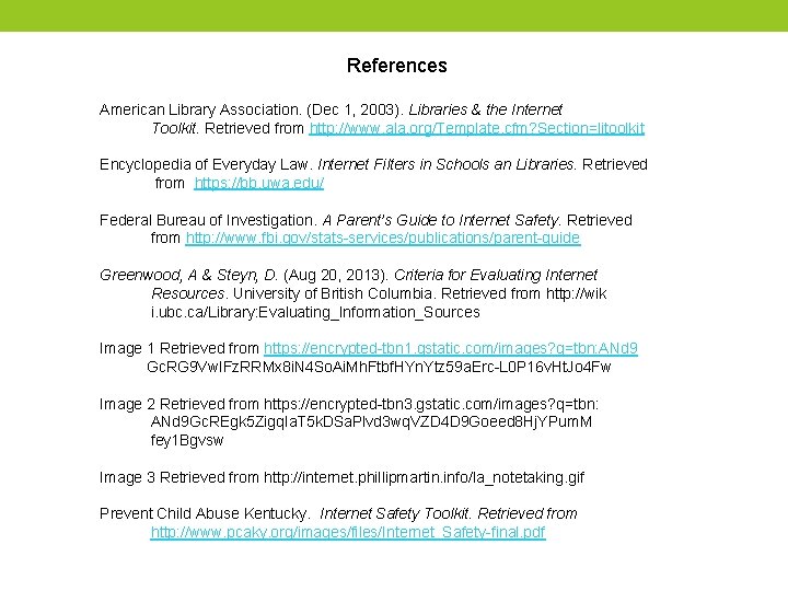 References American Library Association. (Dec 1, 2003). Libraries & the Internet Toolkit. Retrieved from