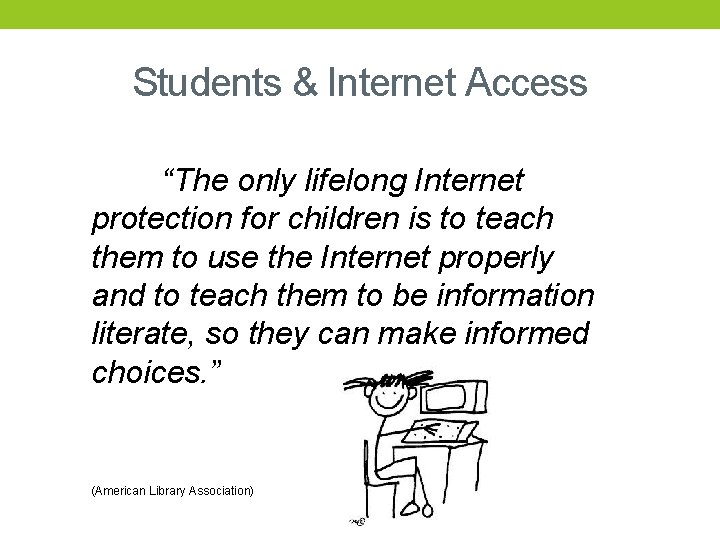Students & Internet Access “The only lifelong Internet protection for children is to teach