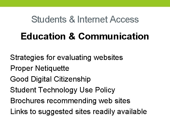 Students & Internet Access Education & Communication Strategies for evaluating websites Proper Netiquette Good