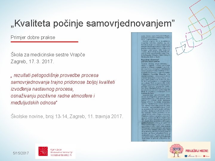 „Kvaliteta počinje samovrjednovanjem” Primjer dobre prakse Škola za medicinske sestre Vrapče Zagreb, 17. 3.