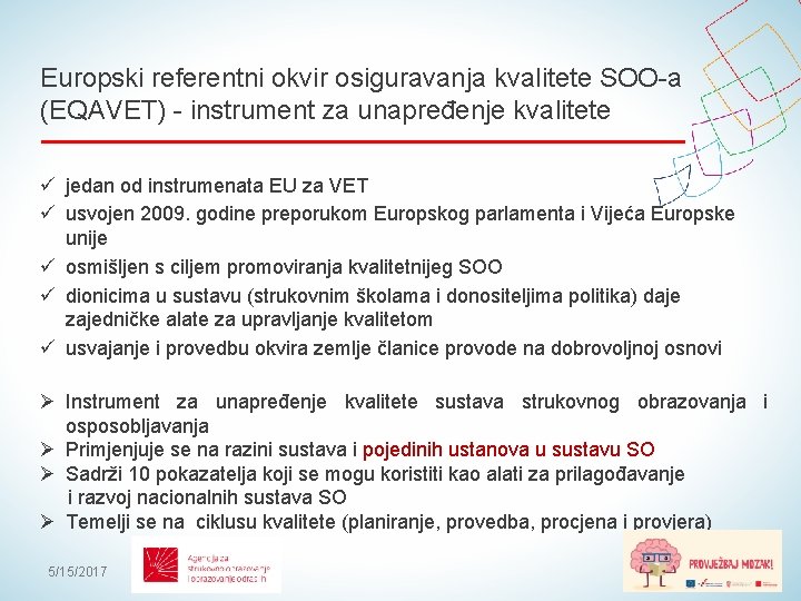 Europski referentni okvir osiguravanja kvalitete SOO-a (EQAVET) - instrument za unapređenje kvalitete ü jedan
