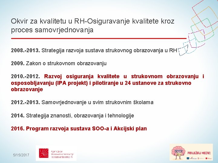 Okvir za kvalitetu u RH-Osiguravanje kvalitete kroz proces samovrjednovanja 2008. -2013. Strategija razvoja sustava