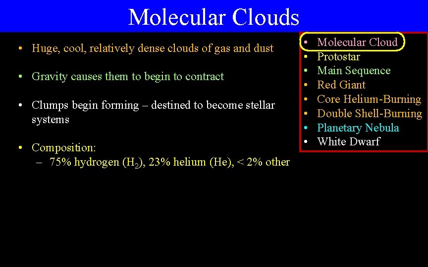 Molecular Clouds • Huge, cool, relatively dense clouds of gas and dust • Gravity