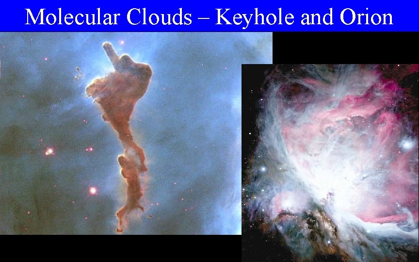 Molecular Clouds – Keyhole and Orion 