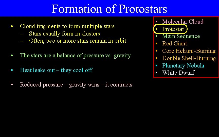 Formation of Protostars • Cloud fragments to form multiple stars – Stars usually form