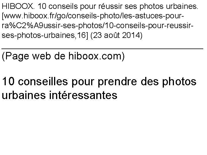 HIBOOX. 10 conseils pour réussir ses photos urbaines. [www. hiboox. fr/go/conseils-photo/les-astuces-pourra%C 2%A 9 ussir-ses-photos/10