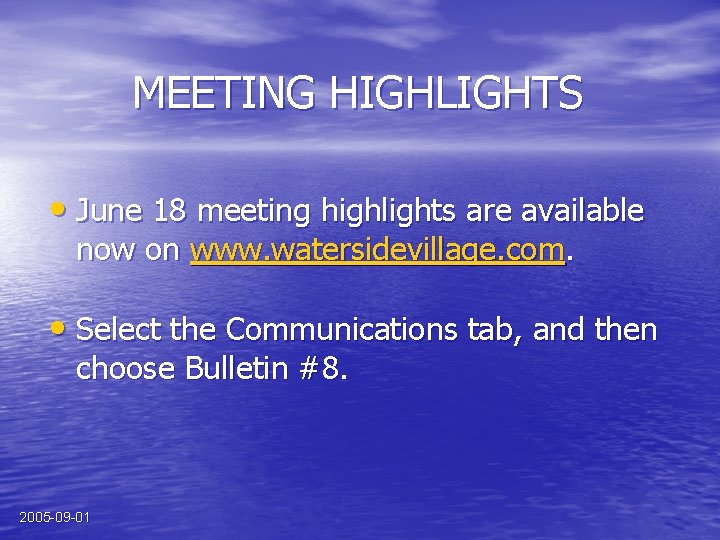 MEETING HIGHLIGHTS • June 18 meeting highlights are available now on www. watersidevillage. com.