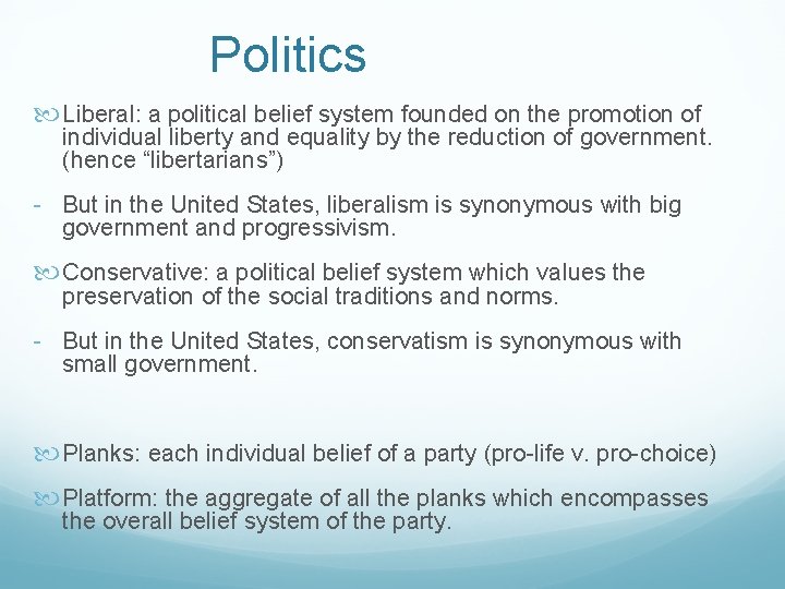 Politics Liberal: a political belief system founded on the promotion of individual liberty and