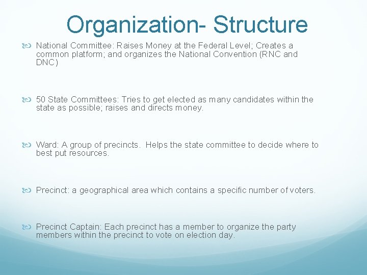 Organization- Structure National Committee: Raises Money at the Federal Level; Creates a common platform;