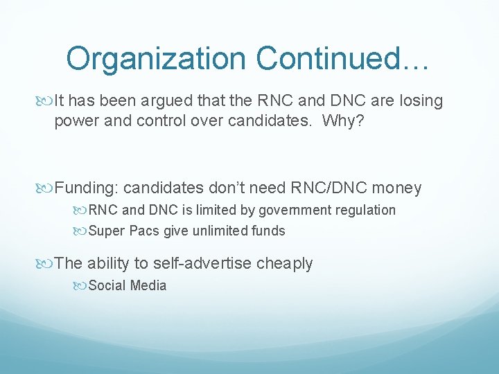 Organization Continued… It has been argued that the RNC and DNC are losing power