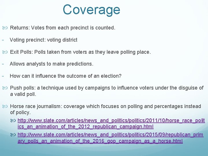 Coverage Returns: Votes from each precinct is counted. - Voting precinct: voting district Exit