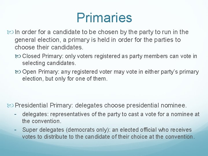 Primaries In order for a candidate to be chosen by the party to run