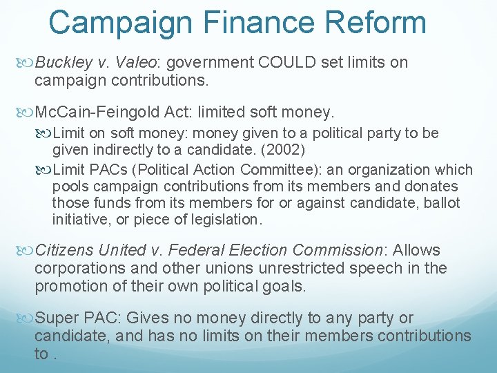 Campaign Finance Reform Buckley v. Valeo: government COULD set limits on campaign contributions. Mc.