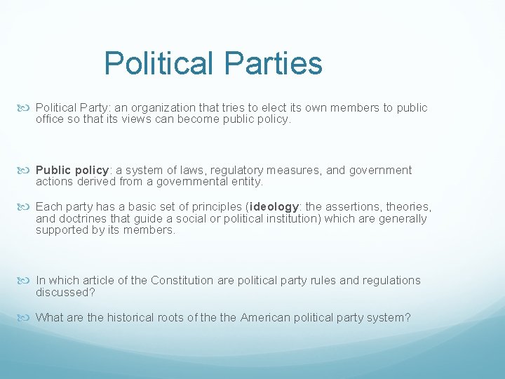 Political Parties Political Party: an organization that tries to elect its own members to