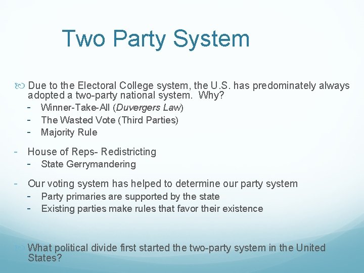 Two Party System Due to the Electoral College system, the U. S. has predominately