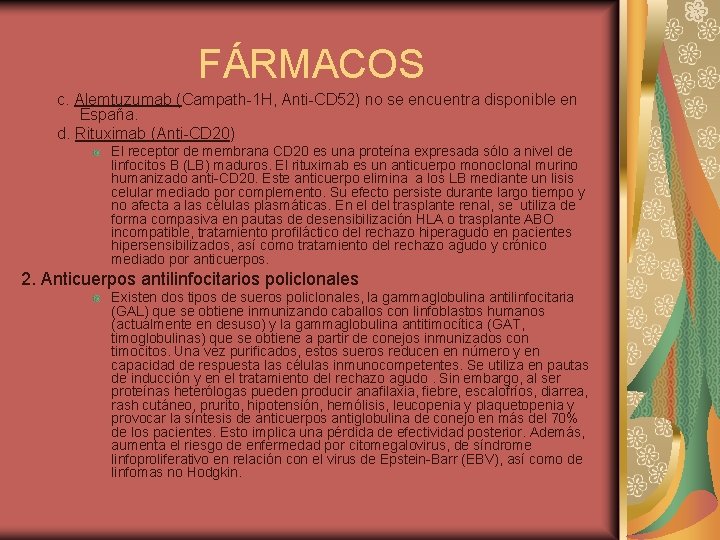 FÁRMACOS c. Alemtuzumab (Campath-1 H, Anti-CD 52) no se encuentra disponible en España. d.